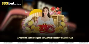 Aproveite as Promoções Semanais do 333Bet e Ganhe Mais