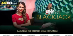 Blackjack ao Vivo 333Bet com Regras e Estratégias