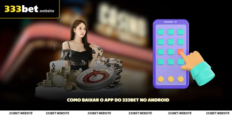 Como Baixar o App do 333Bet no Android