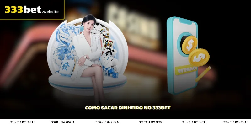 Como Sacar Dinheiro no 333Bet