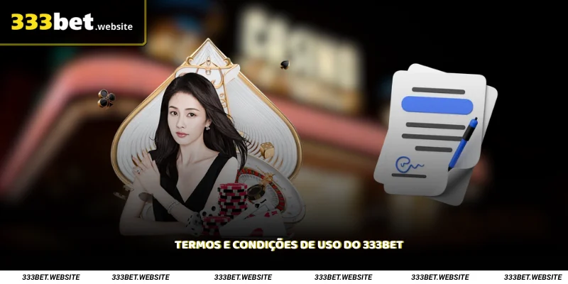 Termos e Condições de Uso do 333Bet 1 Termos e Condições de Uso do 333Bet